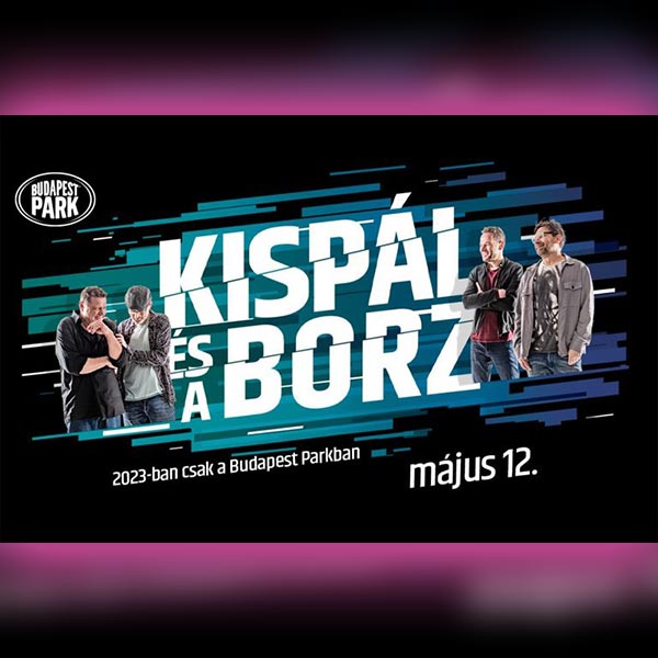 Kispál és a Borz 2023.05.12.
